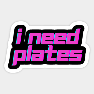 I need plates Sticker